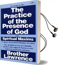 The Practice of the Presence of god With Spiritual Maxims Audiobook download free by Brother Lawrence