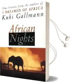 African Nights: True Stories From the Author of i Dreamed of Africa Audiobook download free by Kuki Gallmann