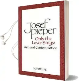 Only the Lover Sings Audiobook download free by Josef Pieper