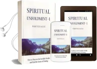 Spiritual Unfoldment: How to Discover the Inner Worlds and Find the Source of Healing v. 1 Audiobook download free by White Eagle
