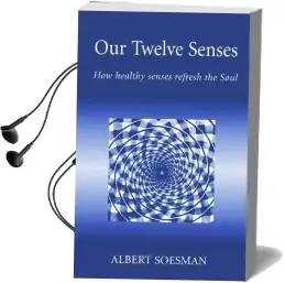Our Twelve Senses: How Healthy Senses Refresh the Soul Audiobook download free by Albert Soesman