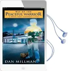 The way of the Peaceful Warrior: A Book That Changes Lives Audiobook download free by Dan Millman