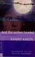 Audiobook And the Wolves Howled: Fragments of two Lifetimes author Barbro Karlen