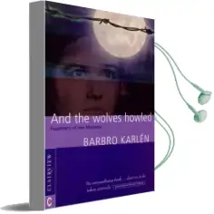 And the Wolves Howled: Fragments of two Lifetimes Audiobook download free by Barbro Karlen