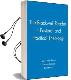 The Blackwell Reader in Pastoral and Practical Theology Audiobook download free by John Patton