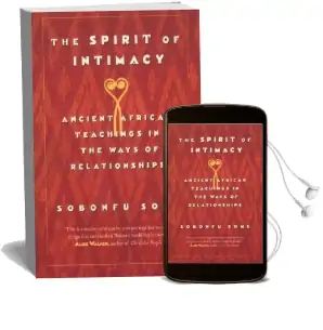 The Spirit of Intimacy: Ancient African Teachings in the Ways of Relationships Audiobook download free by Sobonfu Some