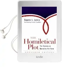 The Homiletical Plot, Expanded Edition: The Sermon as Narrative art Form Audiobook download free by Eugene L. Lowry