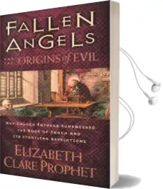 Fallen Angels and the Origins of Evil: Why Church Fathers Suppressed the Book of Enoch and its Startling Revelations Audiobook download free by Elizabeth Clare Prophet