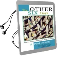 Other six Days: Vocation, Work and Ministry in Biblical Perspective Audiobook download free by R.P. Stevens