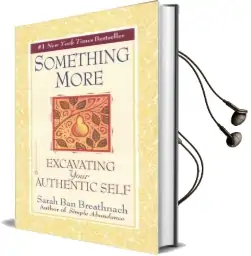 Something More: Excavating Your Authentic Self Audiobook download free by Sarah Ban Breathnach