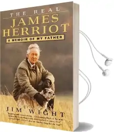 The Real James Herriot: A Memoir of my Father Audiobook download free by James Wight