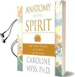 Anatomy of the Spirit Audiobook download free by Caroline M. Myss