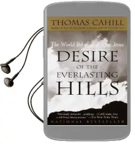 Desire of the Everlasting Hills: The World Before and After Jesus Audiobook download free by Thomas Cahill