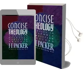 Concise Theology: A Guide to Historic Christian Beliefs Audiobook download free by Prof J I Packer