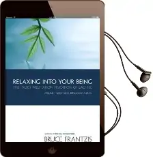 Relaxing Into Your Being Audiobook download free by Bruce Kumar Frantzis