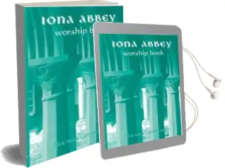 The Iona Abbey Worship Book: Liturgies and Worship Material Used in the Iona Abbey Audiobook download free by Iona