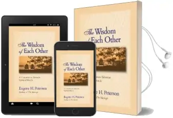 The Wisdom of Each Other: A Conversation Between Spiritual Friends Audiobook download free by Eugene H. Peterson