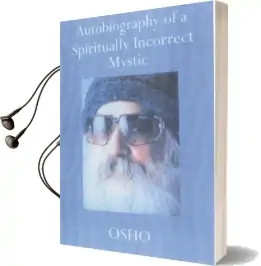 Autobiography of a Spiritually Incorrect Mystic Audiobook download free by Osho