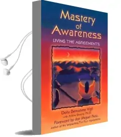 Mastery of Awareness: Living the Agreements Audiobook download free by Dona Bernadette Vigil