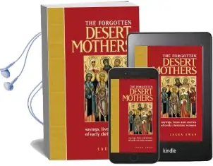 The Forgotten Desert Mothers: Sayings, Lives and Stories of Early Christian Women Audiobook download free by Laura Swan