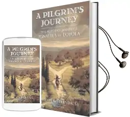 A Pilgrim'S Journey: The Autobiography of St.Ignatius of Loyola Audiobook download free by St.Ignatius Of Loyola