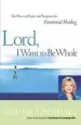 Audiobook Lord, i Want to be Whole: The Power of Prayer and Scripture in Emotional Healing author Stormie Omartian