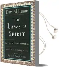 The Laws of Spirit: Simple, Powerful Truths for Making Life Work Audiobook download free by Dan Millman