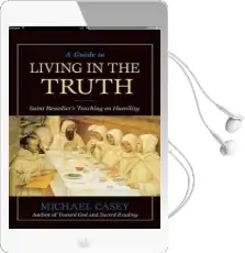 A Guide to Living in the Truth: St. Benedict'S Teaching on Humility Audiobook download free by Michael Casey