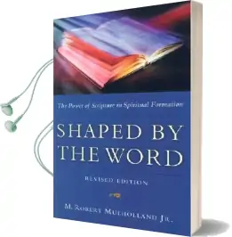 Shaped by the Word: The Power of Scripture in Spiritual Formation Audiobook download free by M Robert Mulholland