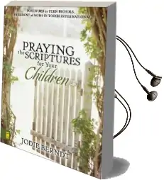 Praying the Scriptures for Your Children: Discover how to Pray God'S Will for Their Lives Audiobook download free by Jodie Berndt