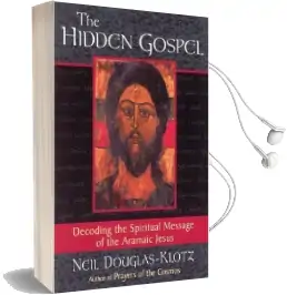 The Hidden Gospel: Decoding the Spiritual Message of the Aramaic Jesus Audiobook download free by Neil Douglas Klotz