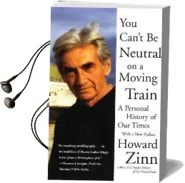You Can'T be Neutral on a Moving Train Audiobook download free by Howard Zinn