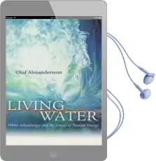 Living Water: Viktor Schauberger and the Secrets of Natural Energy Audiobook download free by Olof Alexandersson