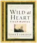 Audiobook Wild at Heart Field Manual: A Personal Guide to Discover the Secret of Your Masculine Soul author John Eldredge