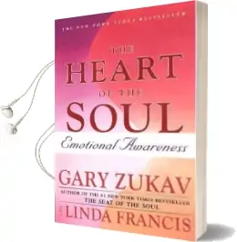 The Heart of the Soul: Emotional Awareness Audiobook download free by Gary Zukav