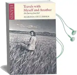 Travels With Myself and Another Audiobook download free by Martha Gellhorn