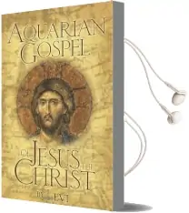 The Aquarian Gospel of Jesus Christ: The Story of Jesus, the man From Galilee and how he Attained the Christ Consciousness Open to all Audiobook download free by Levi H. Dowling