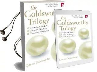 The Goldsworthy Trilogy: Gospel & Kingdom, Wisdom & Revelation: Gospel & Kingdom, Wisdom & Revelation Audiobook download free by Graeme Goldsworthy