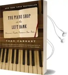 The Piano Shop on the Left Bank: Discovering a Forgotten Passion in a Paris Atelier Audiobook download free by Thad Carhart