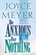 Audiobook Be Anxious for Nothing: The art of Casting Your Cares and Resting in god author Joyce Meyer