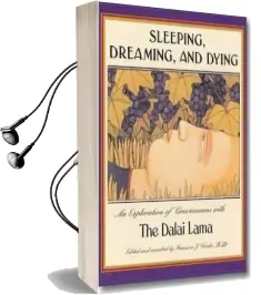 Sleeping, Dreaming, and Dying: An Exploration of Consciousness Audiobook download free by Dalai Lama Xiv