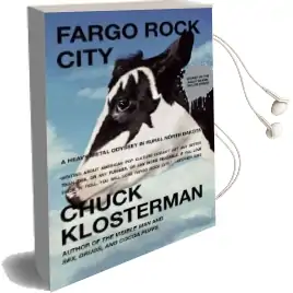 Fargo Rock City: A Heavy Metal Odyssey in Rual North Dakota Audiobook download free by Chuck Klosterman