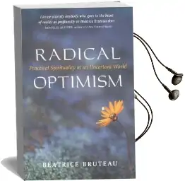Radical Optimism: Practical Spirituality in an Uncertain World Audiobook download free by Beatrice Bruteau