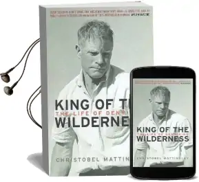 King of the Wilderness: The Life of Deny King Audiobook download free by Christobel Mattingley
