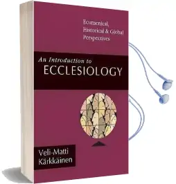 An Introduction to Ecclesiology: Ecumenical, Historical Global Perspectives Audiobook download free by Veli Matti Karkkainen