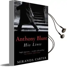 Anthony Blunt: His Lives Audiobook download free by Miranda Carter