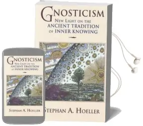 Gnosticism: New Light on the Ancient Tradition of Inner Knowing Audiobook download free by Stephan A. Hoeller