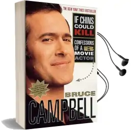 If Chins Could Kill: Confessions of a b Movie Actor Audiobook download free by Bruce Campbell