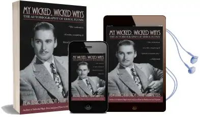 My Wicked, Wicked Ways: The Autobiography of Errol Flynn Audiobook download free by Errol Flynn