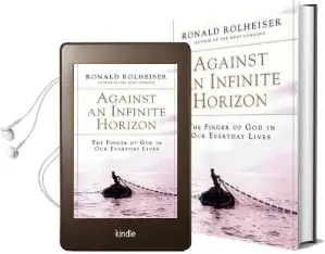 Against an Infinite Horizon: The Finger of god in our Everyday Lives Audiobook download free by Ronald Rolheiser